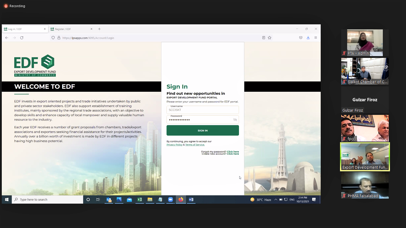 On October 13, 2021, An Online Session organized by Export Development Fund, Ministry of Commerce was held in The Sialkot Chamber of Commerce & Industry. wherein, general awareness was provided regarding filling of financial proposals on EDF IT-based Proposal Submission System.